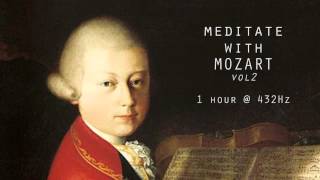 Meditate with Mozart  432Hz Classical Music  Vol 2 [upl. by Billat]