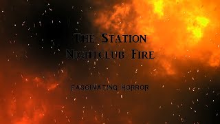 The Station Nightclub Fire  A Short Documentary  Fascinating Horror [upl. by Edmanda612]