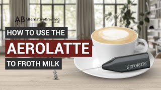 How To Use the AeroLatte To Froth Milk [upl. by Maillliw]